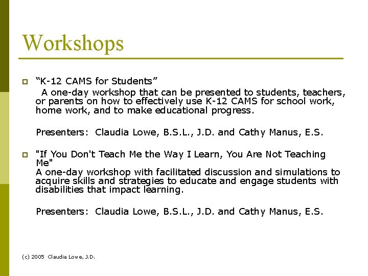 Workshops p “K-12 CAMS for Students” A one-day workshop that can be presented to