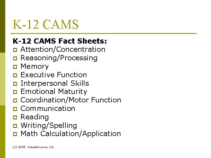 K-12 CAMS Fact Sheets: p Attention/Concentration p Reasoning/Processing p Memory p Executive Function p