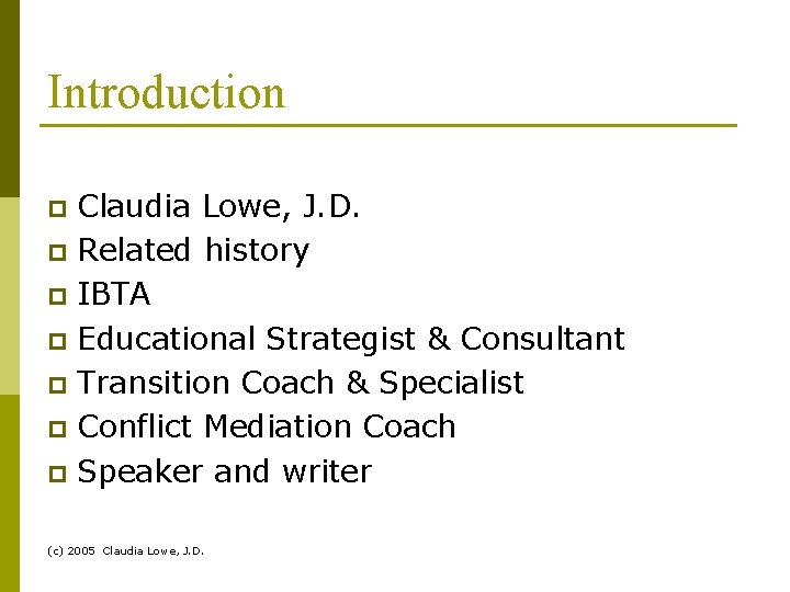 Introduction Claudia Lowe, J. D. p Related history p IBTA p Educational Strategist &