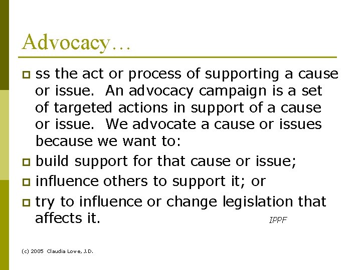 Advocacy… ss the act or process of supporting a cause or issue. An advocacy