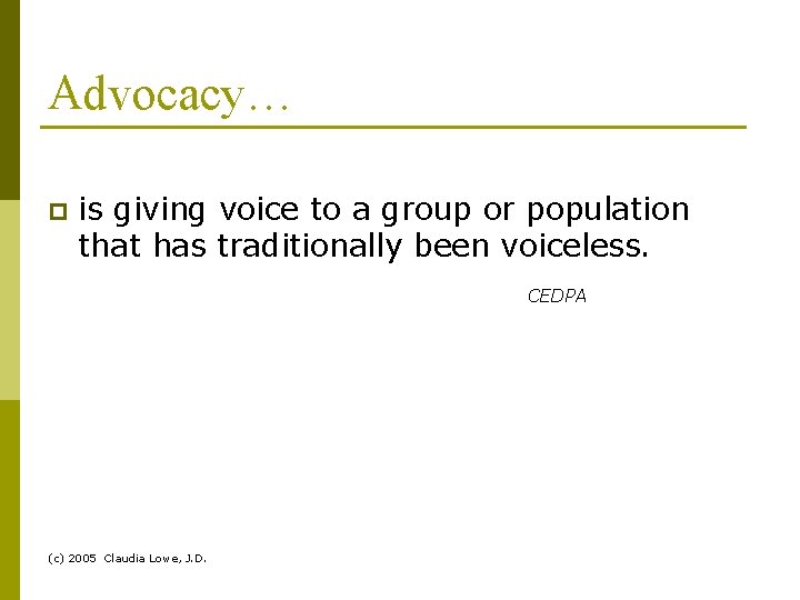 Advocacy… p is giving voice to a group or population that has traditionally been