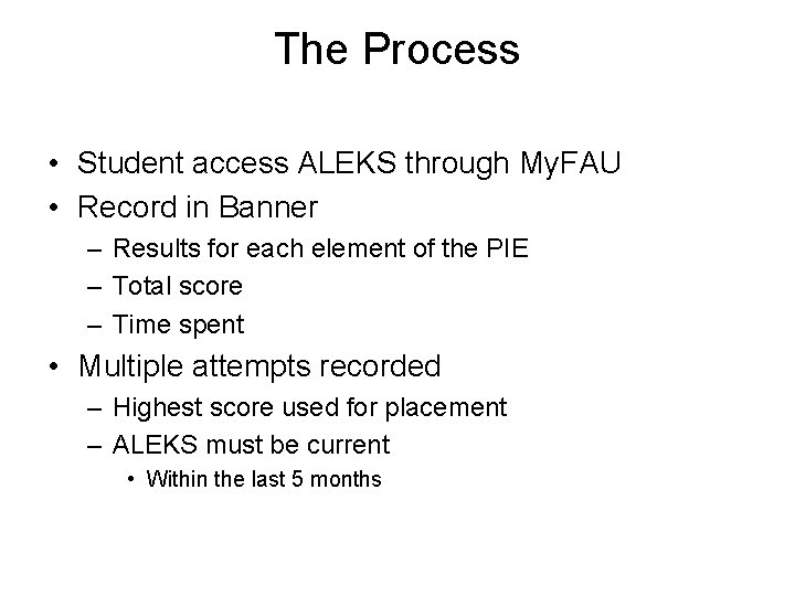 The Process • Student access ALEKS through My. FAU • Record in Banner –