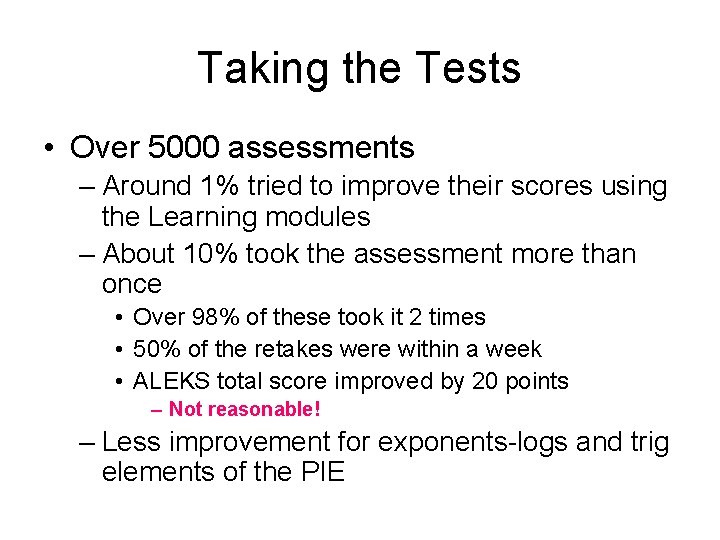 Taking the Tests • Over 5000 assessments – Around 1% tried to improve their