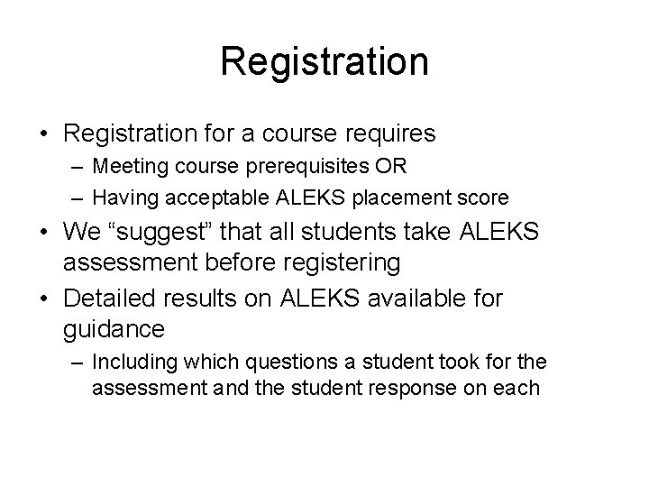 Registration • Registration for a course requires – Meeting course prerequisites OR – Having