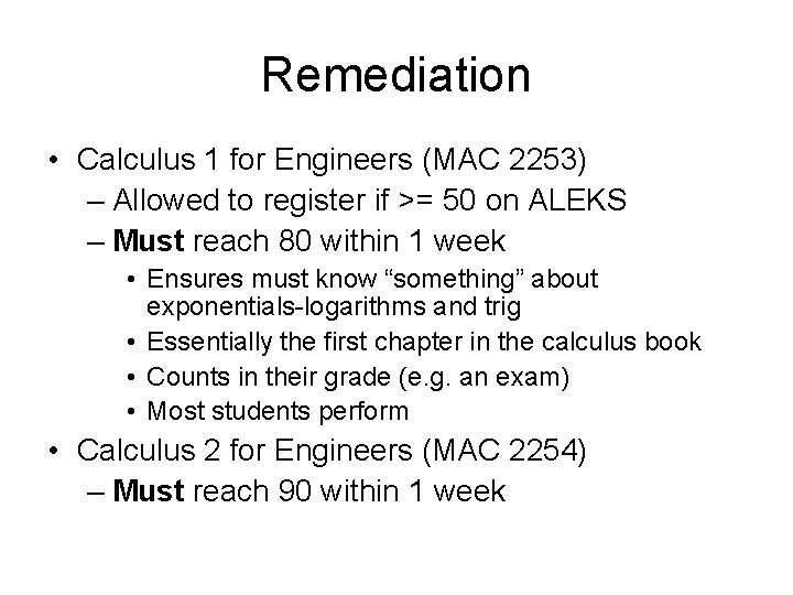 Remediation • Calculus 1 for Engineers (MAC 2253) – Allowed to register if >=