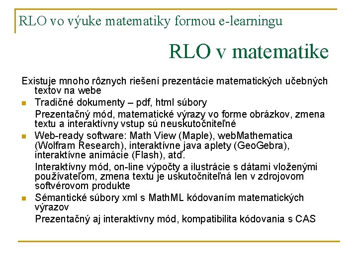 RLO vo výuke matematiky formou e-learningu RLO v matematike Existuje mnoho rôznych riešení prezentácie