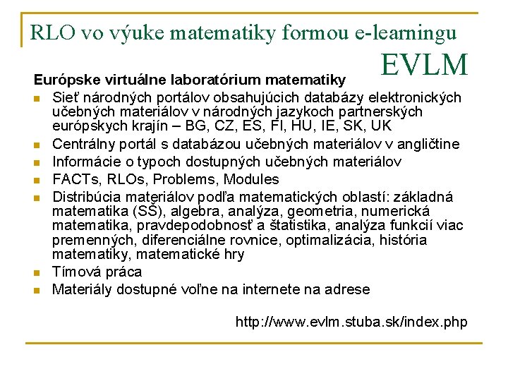 RLO vo výuke matematiky formou e-learningu EVLM Európske virtuálne laboratórium matematiky n Sieť národných