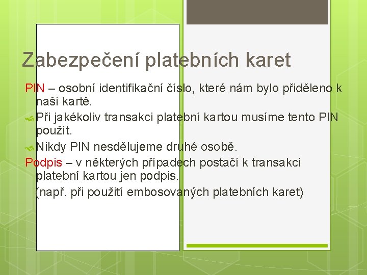 Zabezpečení platebních karet PIN – osobní identifikační číslo, které nám bylo přiděleno k naší