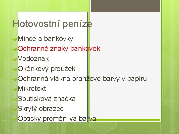 Hotovostní peníze Mince a bankovky Ochranné znaky bankovek Vodoznak Okénkový proužek Ochranná vlákna oranžové