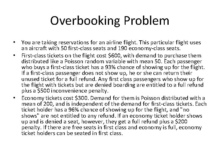 Overbooking Problem • You are taking reservations for an airline flight. This particular flight