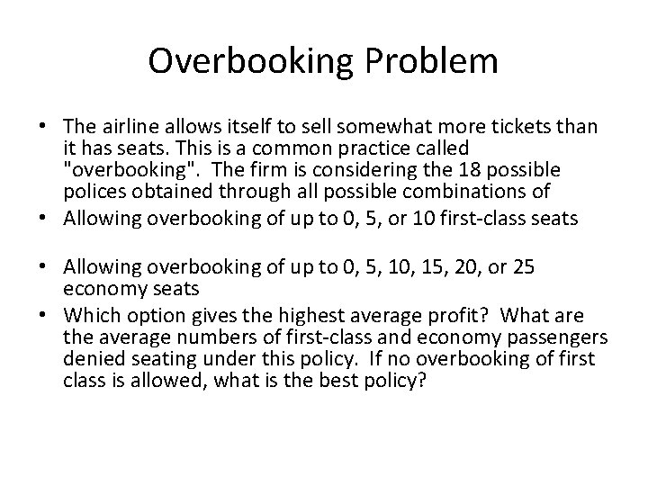 Overbooking Problem • The airline allows itself to sell somewhat more tickets than it