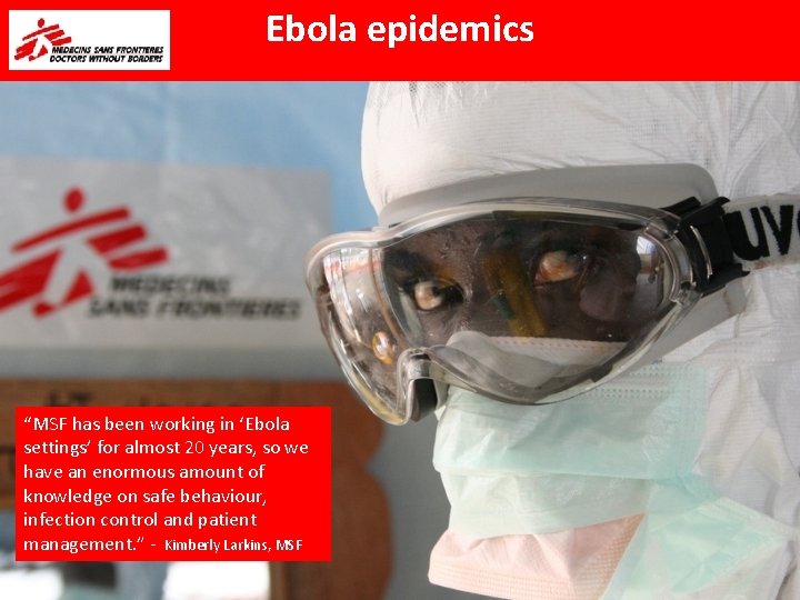 Ebola epidemics “MSF has been working in ‘Ebola settings’ for almost 20 years, so