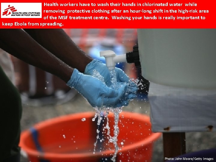 Health workers have to wash their hands in chlorinated water while removing protective clothing
