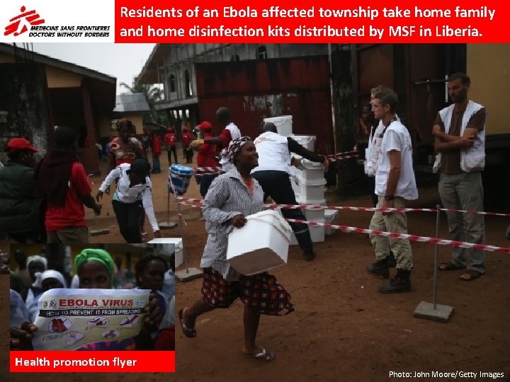 Residents of an Ebola affected township take home family and home disinfection kits distributed