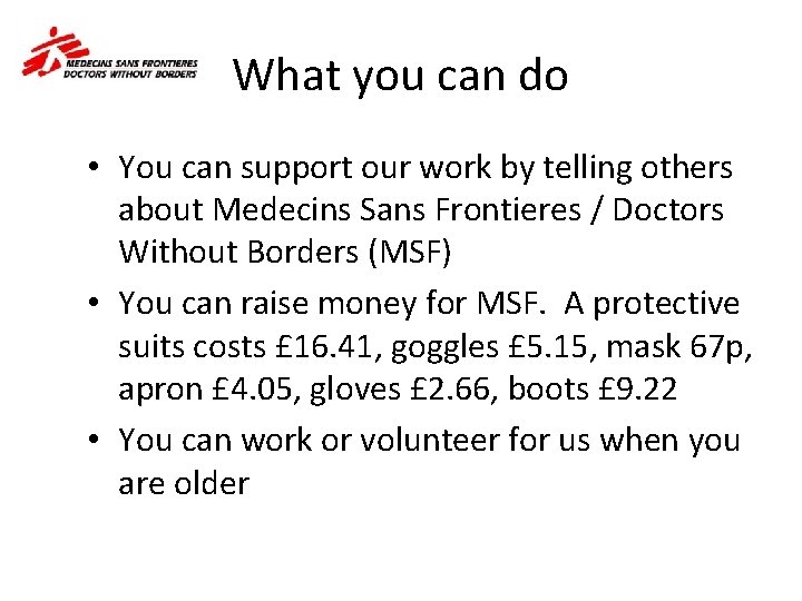 What you can do • You can support our work by telling others about