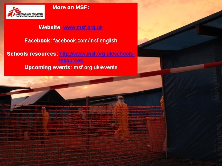 More on MSF: Website: www. msf. org. uk Facebook: facebook. com/msf. english Schools resources: