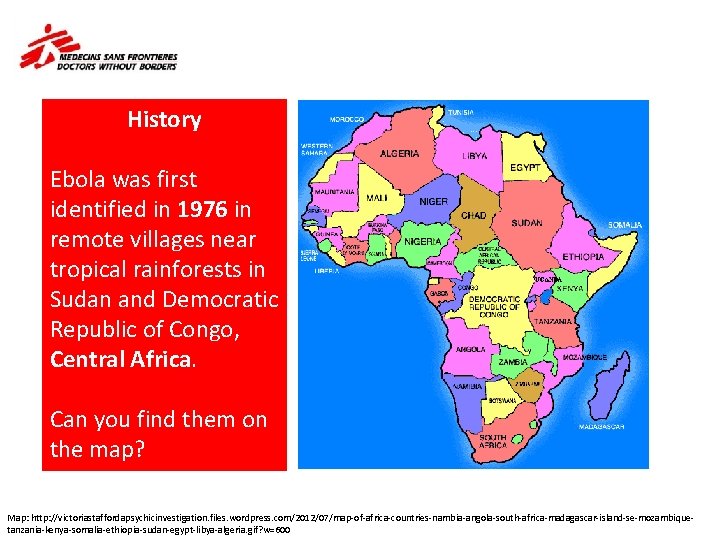 History Ebola was first identified in 1976 in remote villages near tropical rainforests in