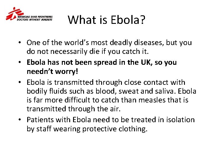 What is Ebola? • One of the world’s most deadly diseases, but you do