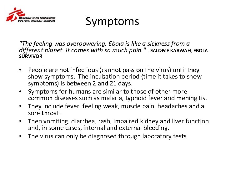 Symptoms "The feeling was overpowering. Ebola is like a sickness from a different planet.