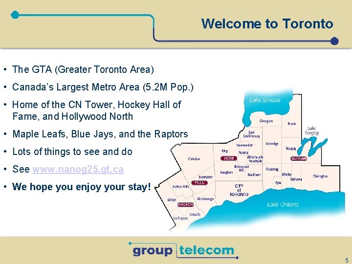 Welcome to Toronto • The GTA (Greater Toronto Area) • Canada’s Largest Metro Area