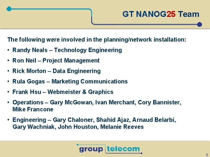 GT NANOG 25 Team The following were involved in the planning/network installation: • Randy