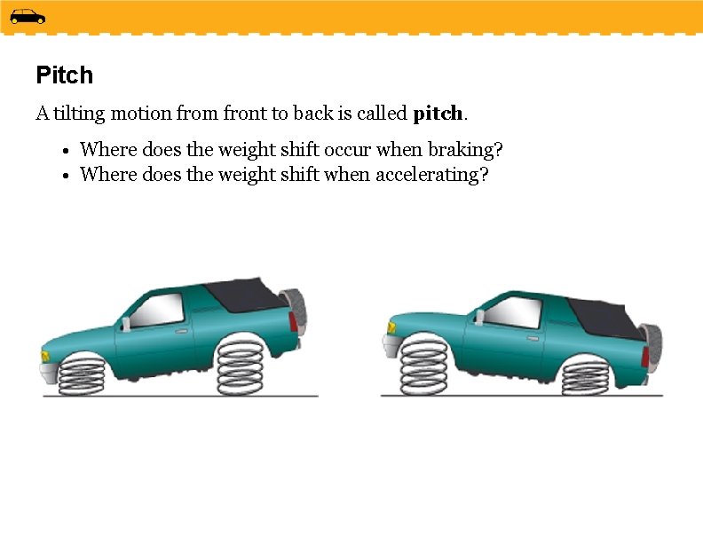 Pitch A tilting motion from front to back is called pitch. • Where does