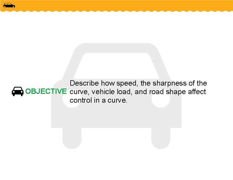 Describe how speed, the sharpness of the OBJECTIVE curve, vehicle load, and road shape