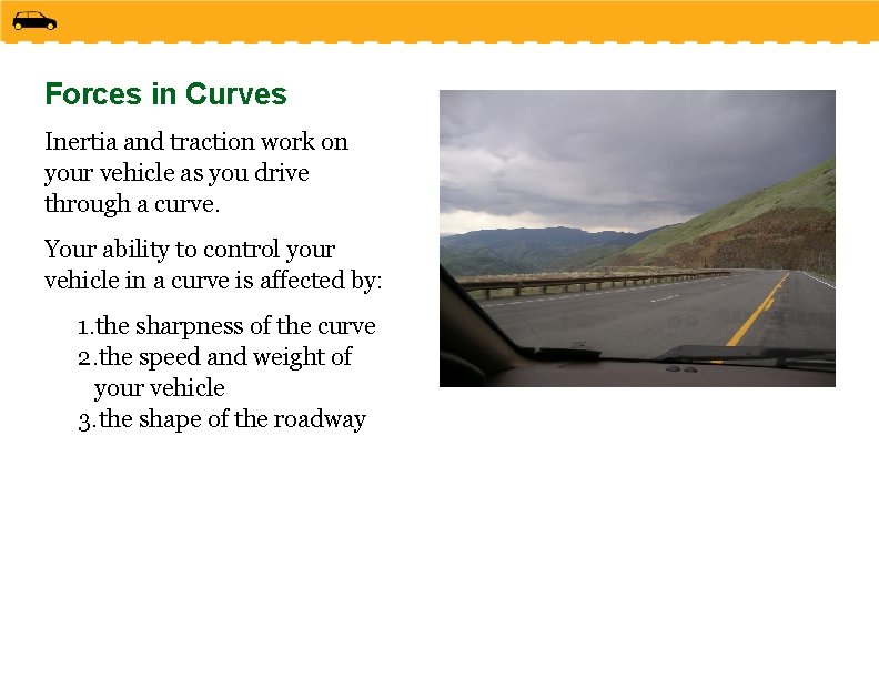 Forces in Curves Inertia and traction work on your vehicle as you drive through