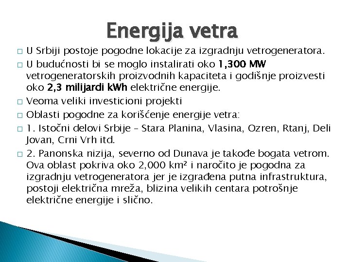 Energija vetra � � � U Srbiji postoje pogodne lokacije za izgradnju vetrogeneratora. U
