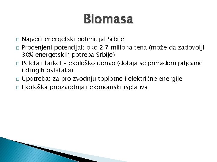 Biomasa � � � Najveći energetski potencijal Srbije Procenjeni potencijal: oko 2, 7 miliona