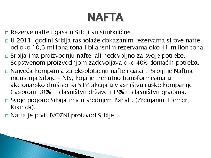 NAFTA � � � Rezerve nafte i gasa u Srbiji su simbolične. U 2011.