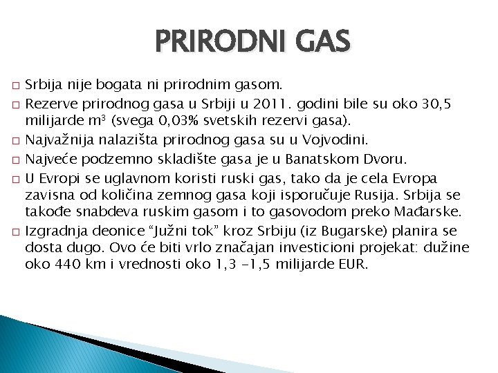 PRIRODNI GAS � � � Srbija nije bogata ni prirodnim gasom. Rezerve prirodnog gasa