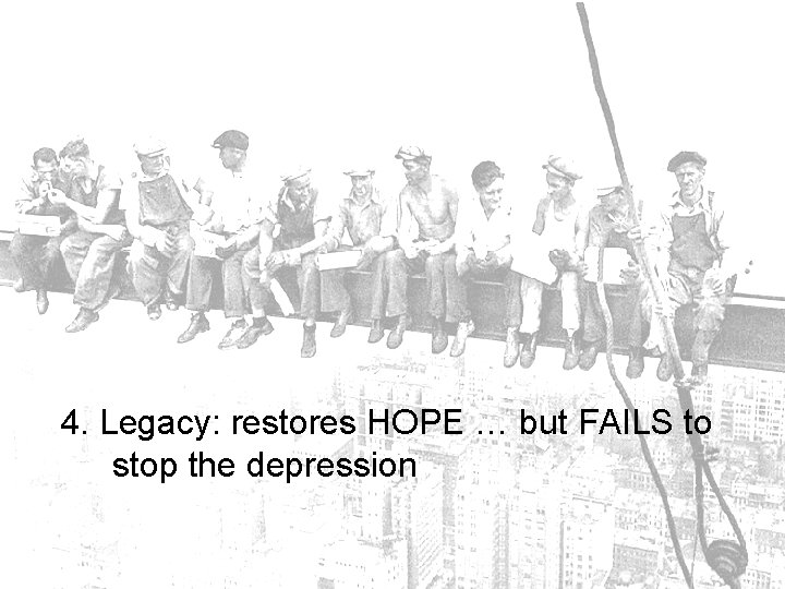 4. Legacy: restores HOPE … but FAILS to stop the depression 