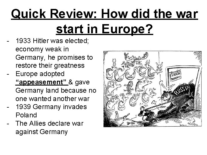 Quick Review: How did the war start in Europe? - 1933 Hitler was elected;