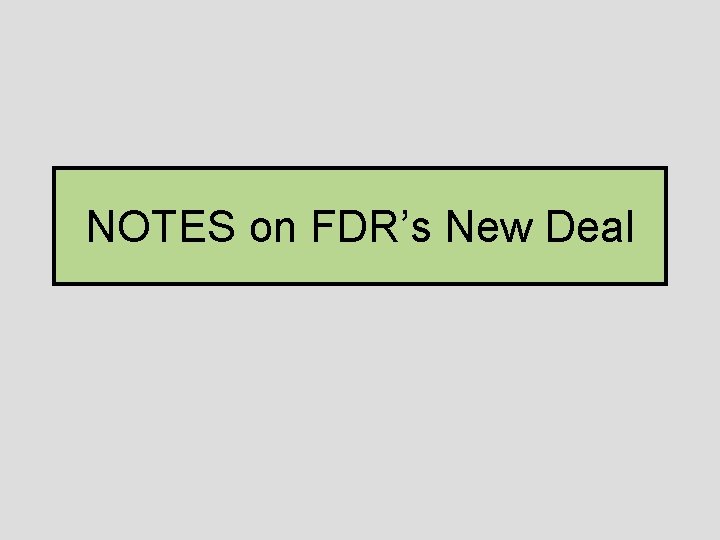 NOTES on FDR’s New Deal 