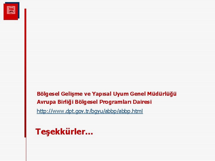 Bölgesel Gelişme ve Yapısal Uyum Genel Müdürlüğü Avrupa Birliği Bölgesel Programları Dairesi http: //www.