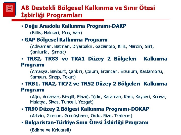 AB Destekli Bölgesel Kalkınma ve Sınır Ötesi İşbirliği Programları § Doğu Anadolu Kalkınma Programı-DAKP