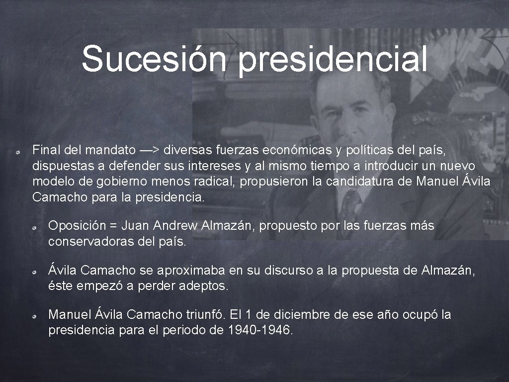 Sucesión presidencial Final del mandato —> diversas fuerzas económicas y políticas del país, dispuestas