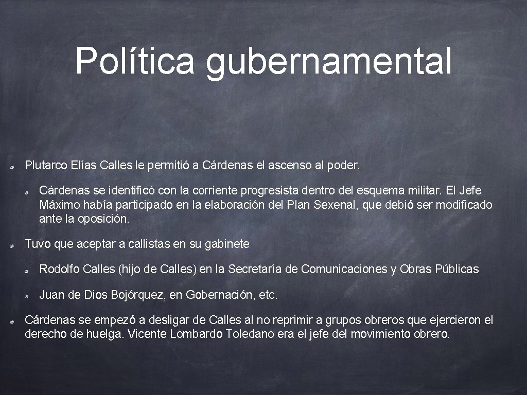 Política gubernamental Plutarco Elías Calles le permitió a Cárdenas el ascenso al poder. Cárdenas