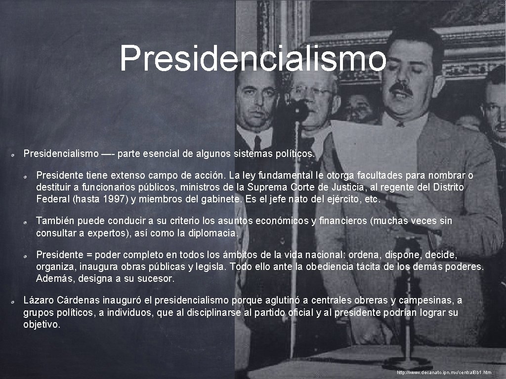 Presidencialismo —- parte esencial de algunos sistemas políticos. Presidente tiene extenso campo de acción.