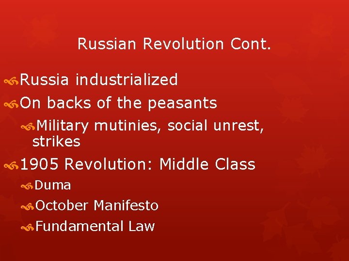 Russian Revolution Cont. Russia industrialized On backs of the peasants Military mutinies, social unrest,