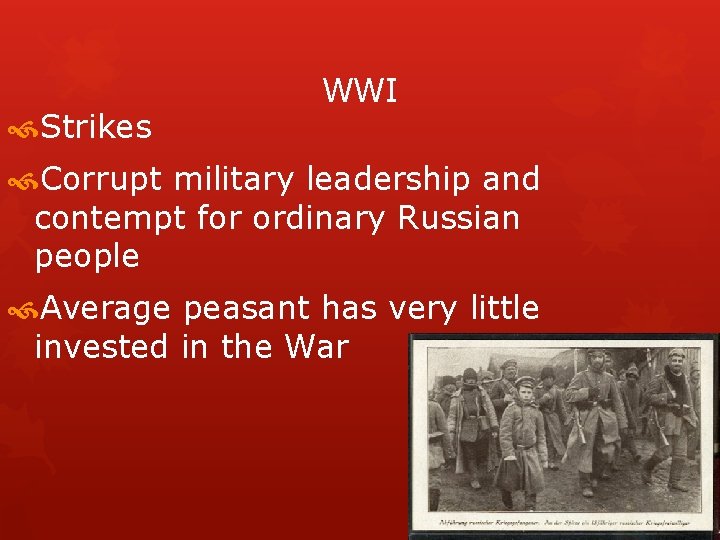  Strikes WWI Corrupt military leadership and contempt for ordinary Russian people Average peasant