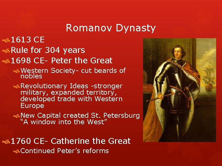 Romanov Dynasty 1613 CE Rule for 304 years 1698 CE- Peter the Great Western