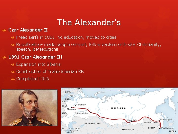  Czar Alexander II The Alexander's Freed serfs in 1861, no education, moved to