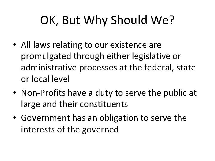 OK, But Why Should We? • All laws relating to our existence are promulgated