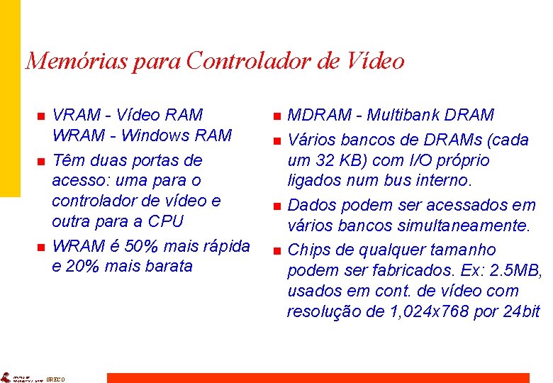 Memórias para Controlador de Vídeo n n n CENTRO DE INFORMÁTICA - UFPE VRAM