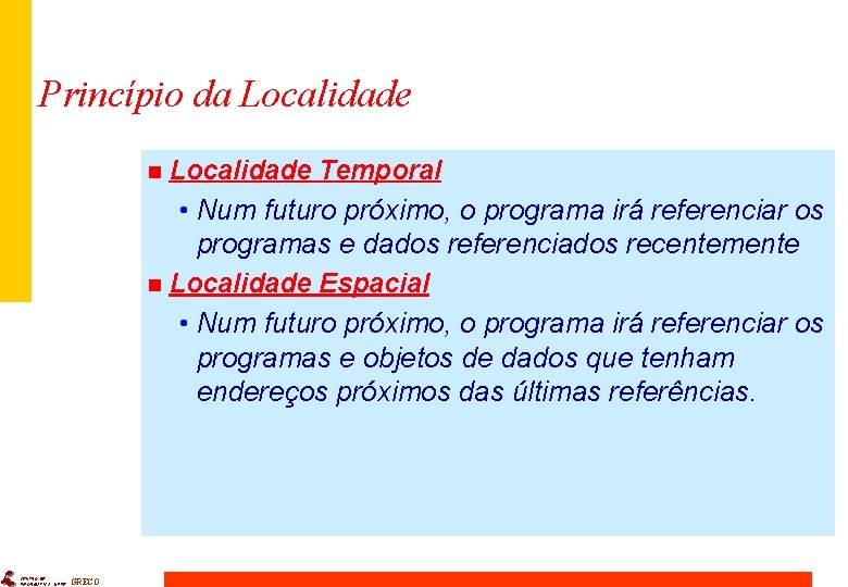 Princípio da Localidade Temporal • Num futuro próximo, o programa irá referenciar os programas