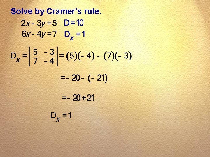 Solve by Cramer’s rule. 