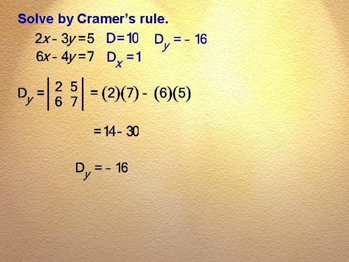 Solve by Cramer’s rule. 