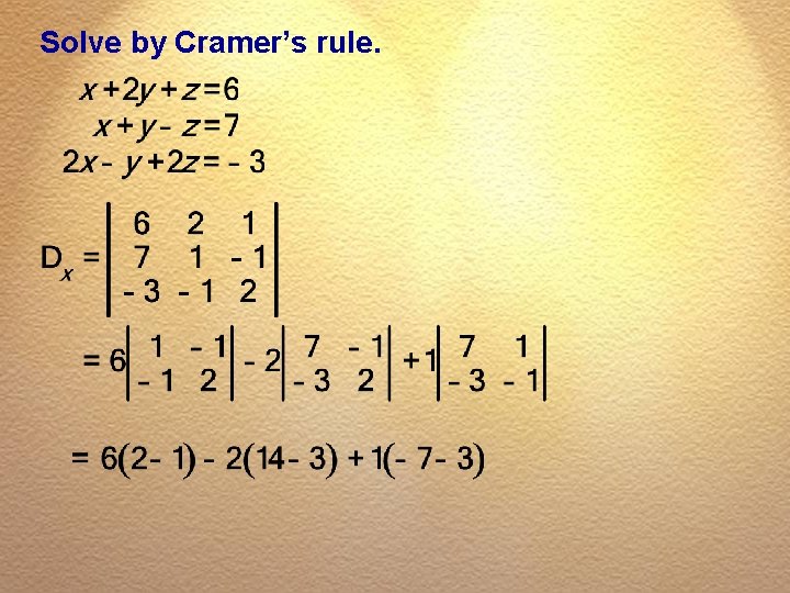 Solve by Cramer’s rule. 